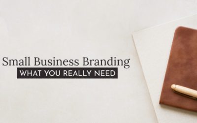 Small Business Branding – What You Really Need